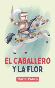Paperback El Caballero y la Flor [Spanish] Book