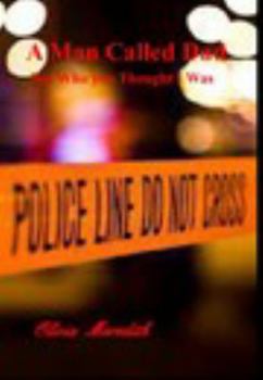 Hardcover A Man Called Dad: Not Who You Thought I Was Book