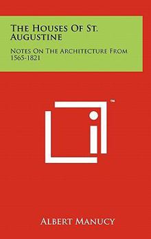 Hardcover The Houses of St. Augustine: Notes on the Architecture from 1565-1821 Book