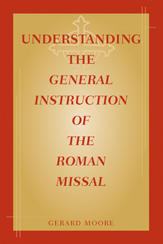 Paperback Understanding the General Instruction of the Roman Missal Book