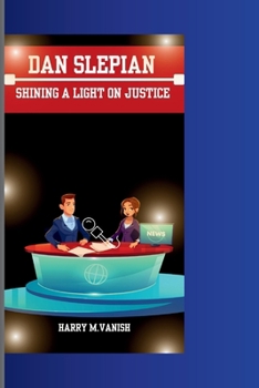 DAN SLEPIAN: SHINING A LIGHT ON INJUSTICE