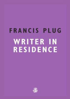 Francis Plug: Writer in Residence - Book #2 of the Francis Plug
