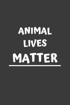 Animal Lives Matter: 6x9 Journal for Writing Down Daily Habits, Diary, Notebook (Vegan Themed Book)