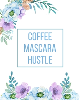 Coffee Mascara Hustle: 2020 Weekly Planner Organizer Calendar