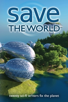 Paperback Save the World: Twenty Sci-Fi Writers Fix the Planet Book