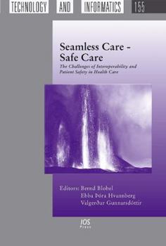 Hardcover Seamless Care - Safe Care: The Challenges of Interoperability and Patient Safety in Health Care Book