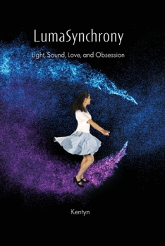 Paperback LumaSynchrony: Light, Sound, Love, and Obsession Book