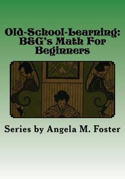 Paperback Old-School-Learning: B&G's Math For Beginners Book