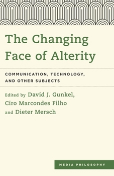 Paperback Changing Face of Alterity: Communication, Technology, and Other Subjects Book