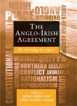 Hardcover The Anglo-Irish Agreement: Rethinking Its Legacy Book