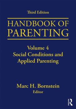 Paperback Handbook of Parenting: Volume 4: Social Conditions and Applied Parenting, Third Edition Book