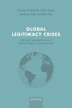 Hardcover Global Legitimacy Crises: Decline and Revival in Multilateral Governance Book