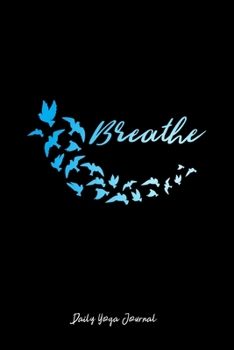 Daily Yoga Journal: Breathe Birds Yoga Meditate Motivational Christmas Gift - Black Ruled Lined Notebook - Diary, Writing, Notes, Gratitude, Goal Journal - 6x9 120 pages