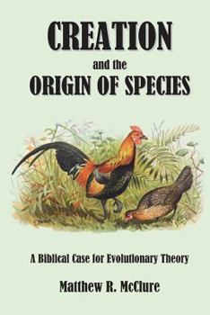 Paperback Creation and the Origin of Species: A Biblical Case for Evolutionary Theory Book