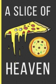 Paperback A Slice Of Heaven: Pizza Gifts: Funny Novelty Lined Notebook / Journal (6 x 9) Book