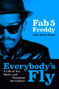Hardcover Everybody's Fly: A Life of Art, Music, and Changing the Culture Book