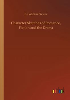 Paperback Character Sketches of Romance, Fiction and the Drama Book