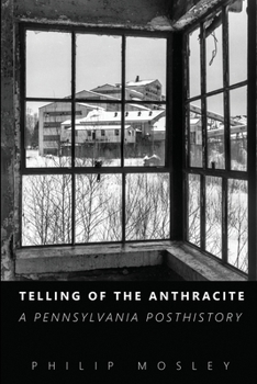 Paperback Telling of the Anthracite: A Pennsylvania Posthistory Book