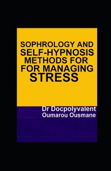 Paperback Sophrology and Self-hypnosis Methods for Managing Stress Book