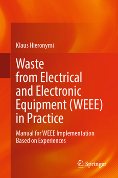 Paperback Waste from Electrical and Electronic Equipment (Weee) in Practice: Manual for Weee Implementation Based on Experiences Book