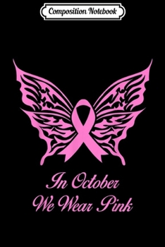 Paperback Composition Notebook: In October We Wear Pink Breast Cancer Awareness Ribbon Gift Book