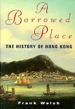 Hardcover A Borrowed Place: The History of Hong Kong Book