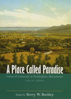 Hardcover A Place Called Paradise: Culture and Community in Northampton, Massachusetts, 1654-2004 Book