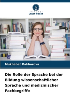 Die Rolle der Sprache bei der Bildung wissenschaftlicher Sprache und medizinischer Fachbegriffe (German Edition)