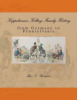 Paperback Koppelmann-Kelling Family History: From Germany to Pennsylvania Book