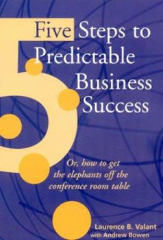 Paperback 5 Steps to Predictable Business Success: Or how to get the elephants off the conference room table Book