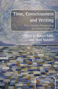 Hardcover Time, Consciousness and Writing: Peter Malekin Illuminating the Divine Darkness Book