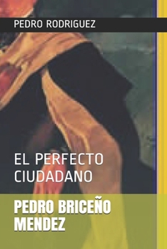 PEDRO BRICEÑO MENDEZ: EL PERFECTO CIUDADANO