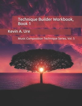 Paperback Technique Builder Workbook, Book 1: Music Composition Technique Series, Vol. 5 Book