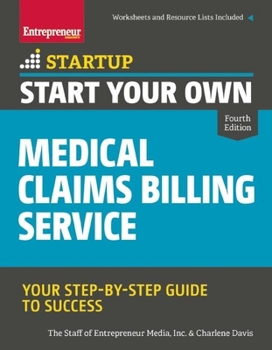 Paperback Start Your Own Medical Claims Billing Service: Your Step-By-Step Guide to Success Book