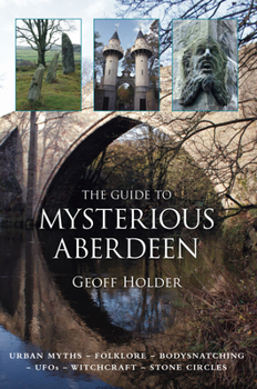 Paperback The Guide to Mysterious Aberdeen Book