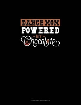 Dance Mom Powered By Chocolate: Cornell Notes Notebook