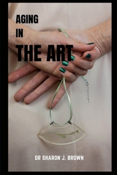 Paperback Aging in the Art: The Timeless Beauty of Aging Book