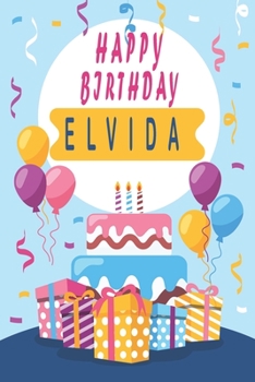 Paperback Happy Birthday ELVIDA;Cool Personalized First Name Notebook - an Appreciation Gift - Gift for Women/Girls, Unique Present, Birthday gift idea: Lined N Book