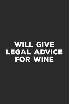 Paperback Will Give Legal Advice For Wine: Lawyer Notebook Book