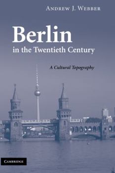 Hardcover Berlin in the Twentieth Century: A Cultural Topography Book