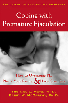 Paperback Coping with Premature Ejaculation: How to Overcome PE, Please Your Partner, & Have Great Sex Book