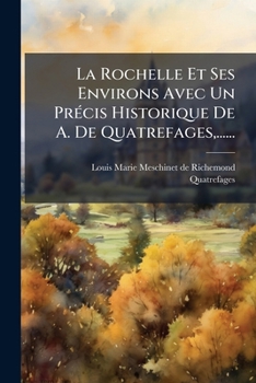 Paperback La Rochelle Et Ses Environs Avec Un PrÃ(c)cis Historique De A. De Quatrefages, ...... [French] Book