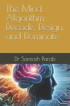 Paperback The Mind Algorithm: Decode, Design, and Dominate Book