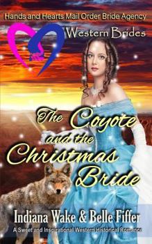Paperback Western Brides: The Coyote and the Christmas Bride: A Sweet and Inspirational Western Historical Romance Book