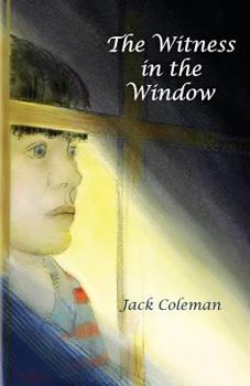 Paperback The Witness in the Window: A coming of age novel combining adventure and suspense with a touch of nostalgia. Book