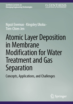 Hardcover Atomic Layer Deposition in Membrane Modification for Water Treatment and Gas Separation: Concepts, Applications, and Challenges Book