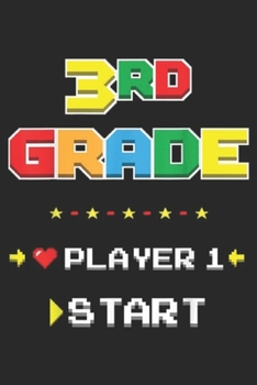 3rd Grade Player 1 Start: Back To School Game On Player 1 Start 3rd Grade  Journal/Notebook Blank Lined Ruled 6x9 100 Pages