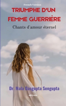 Paperback Triumphe D'un Femme Guerrière Chants d'amour éternel [French] Book