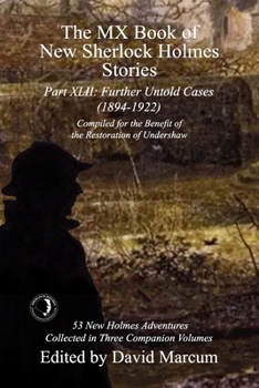 The MX Book of New Sherlock Holmes Stories Part XLII: Further Untold Cases - 1895-1903 - Book #42 of the MX New Sherlock Holmes Stories