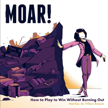 Paperback MOAR! How to Play to Win Without Burning Out Book